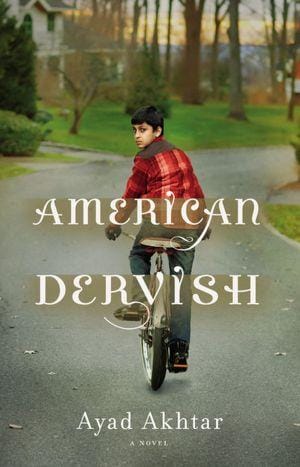 American Dervish: Faith, Identity, and Family in Ayad Akhtar’s Novel