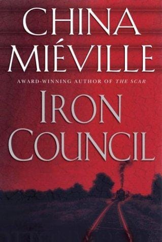 Iron Council: A Revolutionary Journey Through China Miéville’s Bas-Lag