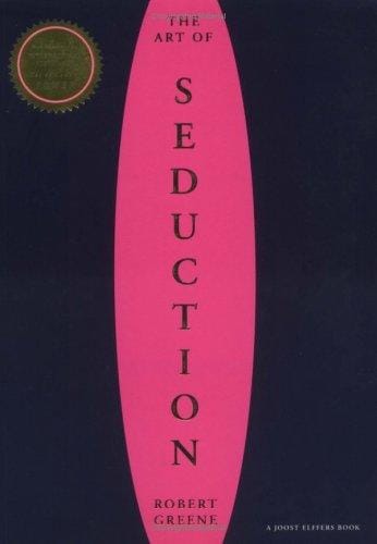 The Art of Seduction: Timeless Principles for Magnetic Attraction