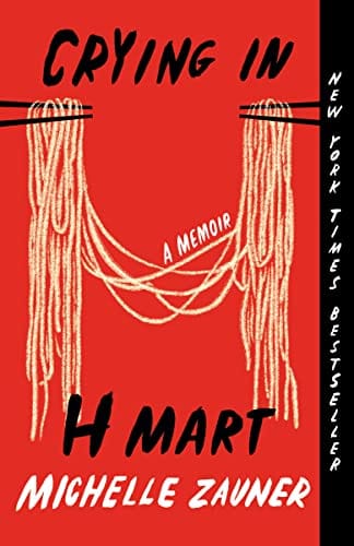 Crying in H Mart: Michelle Zauner’s Powerful Memoir of Food, Loss, and Identity