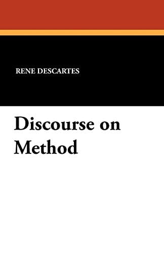 Discourse on Method: A Clear Guide to Descartes’ Ground-Breaking Treatise
