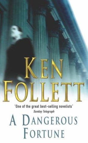 A Dangerous Fortune: Ken Follett’s Masterpiece of Power, Passion, and Peril