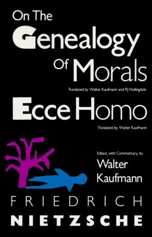 Understanding Nietzsche: On the Genealogy of Morals and Ecce Homo