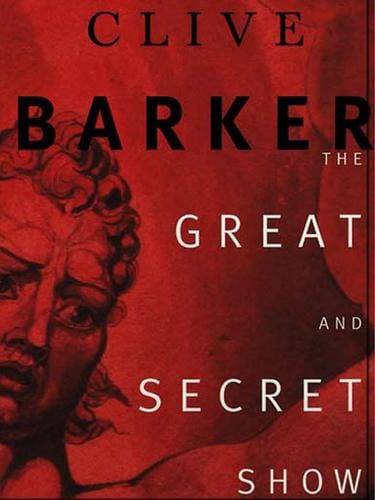 Unveiling Clive Barker’s The Great and Secret Show: Plot, Themes & Legacy